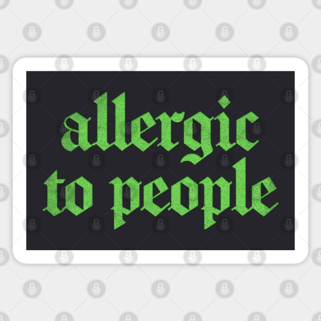 Allergic To People  \/\/\/ Retro Faded-Style Typography Apparel Sticker by DankFutura